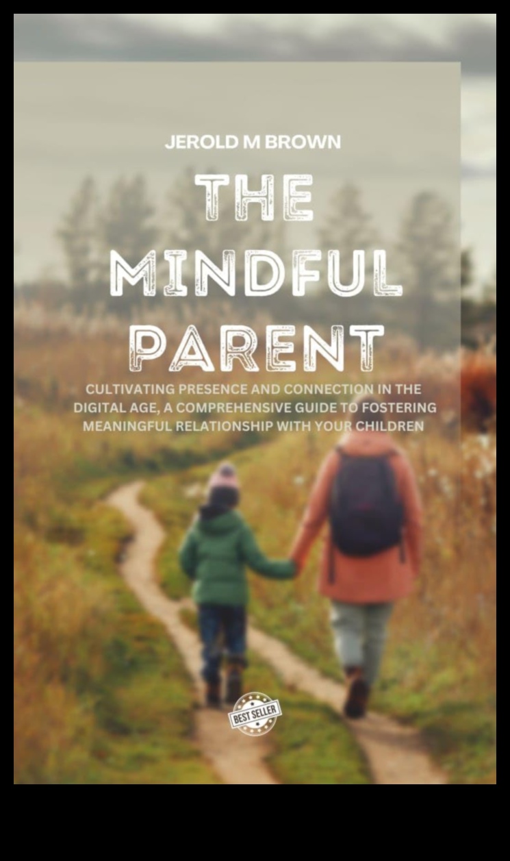 Cultivarea conexiunii: parenting atent în momentele de zi cu zi