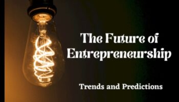 Viitorul antreprenoriatului: tendințe și previziuni